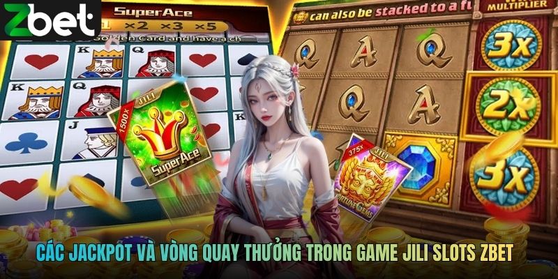 Các jackpot và vòng quay thưởng trong game JILI Slots ZBET