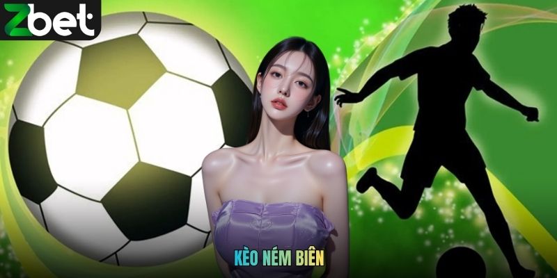 Kèo Ném Biên - Hướng Dẫn Cách Chơi Và Kinh Nghiệm Cá Độ