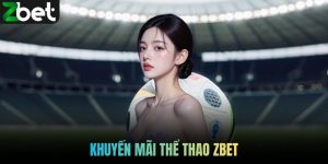 Khuyến mãi thể thao ZBET - Cơ hội săn thưởng siêu khủng 2026